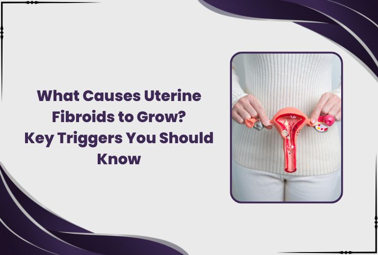 What Causes Uterine Fibroids to Grow?