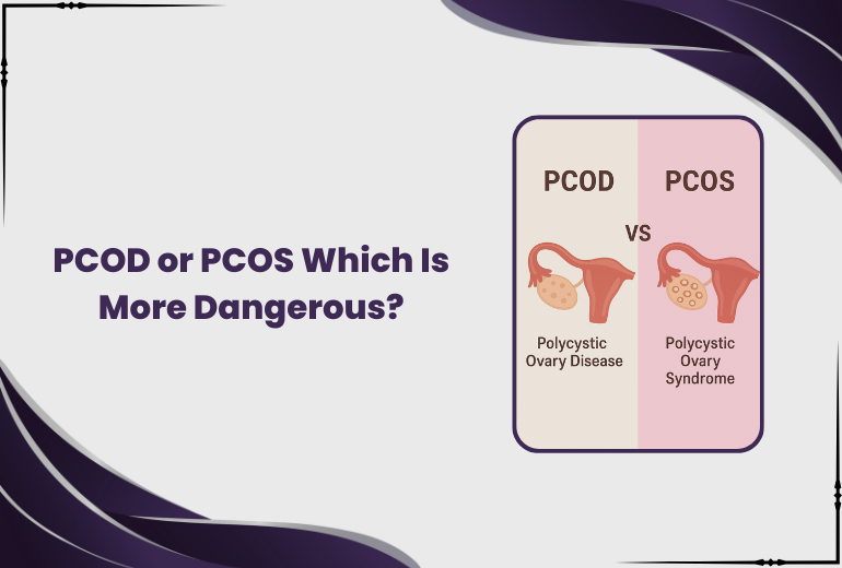 PCOD or PCOS Which Is More Dangerous